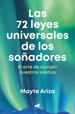 Las 72 Leyes Universales de Los Soadores: El Arte de Cumplir Nuestros Sueos / Cele 72 de Legi Universale ale Visătorilor: The Art of Making Our Dreams Come T - Las 72 Leyes Universales de Los Soadores: El Arte de Cumplir Nuestros Sueos / The 72 Universal Laws of Dreamers: The Art of Making Our Dreams Come T
