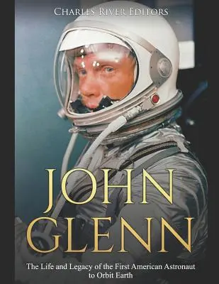 John Glenn: Viața și moștenirea primului astronaut american care a orbitat Pământul - John Glenn: The Life and Legacy of the First American Astronaut to Orbit Earth