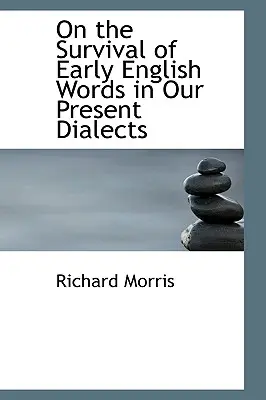 Despre supraviețuirea cuvintelor englezești timpurii în dialectele noastre actuale - On the Survival of Early English Words in Our Present Dialects