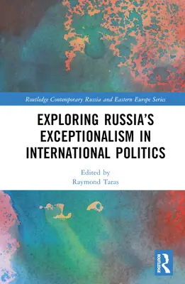 Explorarea excepționalismului Rusiei în politica internațională - Exploring Russia's Exceptionalism in International Politics