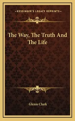 Calea, Adevărul și Viața - The Way, The Truth And The Life