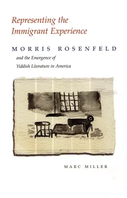 Reprezentarea experienței imigranților: Morris Rosenfeld și apariția literaturii idiș în America - Representing the Immigrant Experience: Morris Rosenfeld and the Emergence of Yiddish Literature in America