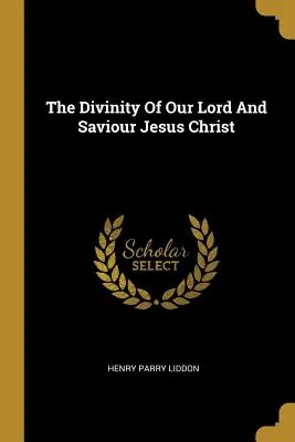 Divinitatea Domnului și Mântuitorului nostru Iisus Hristos - The Divinity Of Our Lord And Saviour Jesus Christ