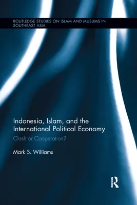 Indonezia, islamul și economia politică internațională: Ciocnire sau cooperare? - Indonesia, Islam, and the International Political Economy: Clash or Cooperation?