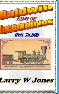 Baldwin - Regele Locomotivelor - Baldwin - King Of Locomotives