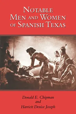 Bărbați și femei remarcabili din Texasul spaniol - Notable Men and Women of Spanish Texas