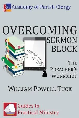 Depășirea blocării predicii: Atelierul predicatorului (The Preacher's Workshop) - Overcoming Sermon Block: The Preacher's Workshop