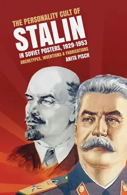 Cultul personalității lui Stalin în afișele sovietice, 1929-1953: Arhetipuri, invenții și fabricații - The personality cult of Stalin in Soviet posters, 1929-1953: Archetypes, inventions and fabrications
