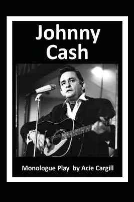 Johnny Cash: Monolog - Johnny Cash: Monologue Play
