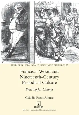 Francisca Wood și cultura periodică a secolului al XIX-lea: Pressing for Change - Francisca Wood and Nineteenth-Century Periodical Culture: Pressing for Change