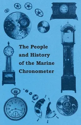 Oamenii și istoria cronometrului marin și de buzunar - The People and History of The Marine and Pocket Chronometer
