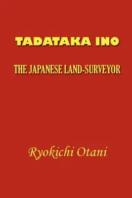 Tadataka Ino: Măsurătorul de terenuri japonez - Tadataka Ino: The Japanese Land-Surveyor