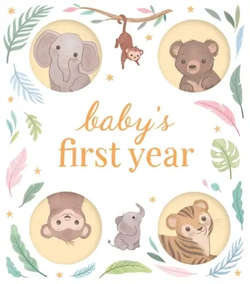 Primul an al bebelușului: A Keepsake Journal to Record and Celebrate Your Baby's Milestones in Their First 12 Months - Baby's First Year: A Keepsake Journal to Record and Celebrate Your Baby's Milestones in Their First 12 Months
