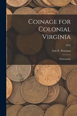 Monedă pentru Virginia colonială: Memorandumuri; 1954 - Coinage for Colonial Virginia: Memoranda; 1954