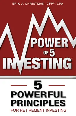 Power of 5 Investing: 5 Powerful Principles for Retirement Investing (5 principii puternice pentru investițiile în pensii) - Power of 5 Investing: 5 Powerful Principles for Retirement Investing