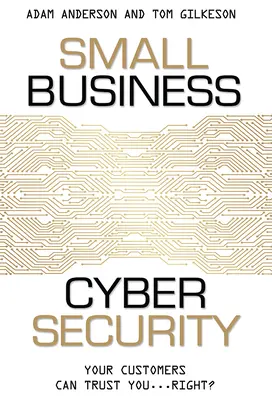 Securitatea cibernetică a întreprinderilor mici: Clienții tăi pot avea încredere în tine...nu-i așa? - Small Business Cyber Security: Your Customers Can Trust You...Right?
