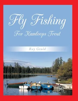 Pescuit la muscă pentru păstrăvii din Kamloops - Fly Fishing for Kamloops Trout