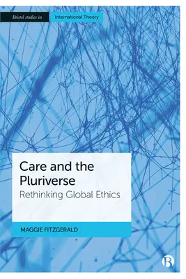 Îngrijirea și plurivalența: Regândirea eticii globale - Care and the Pluriverse: Rethinking Global Ethics