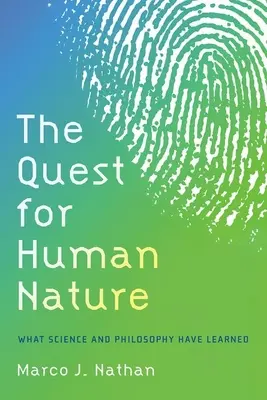 The Quest for Human Nature: Ce au învățat filozofia și știința - The Quest for Human Nature: What Philosophy and Science Have Learned