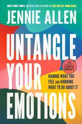 Descâlcește-ți emoțiile: Numind ceea ce simți și știind ce să faci în legătură cu asta - Untangle Your Emotions: Naming What You Feel and Knowing What to Do about It