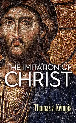 Imitarea lui Hristos - The Imitation of Christ