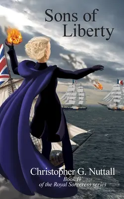 Fiii libertății: Cartea a IV-a din seria Royal Sorceress - Sons of Liberty: Book IV of the Royal Sorceress series