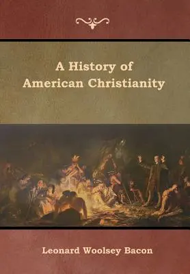 O istorie a creștinismului american - A History of American Christianity