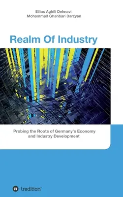 Tărâmul industriei: Sondarea rădăcinilor dezvoltării economiei și industriei din Germania - Realm Of Industry: Probing the Roots of Germany's Economy and Industry Development