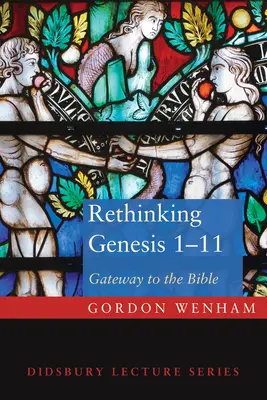 Regândirea Genezei 1-11 - Rethinking Genesis 1-11