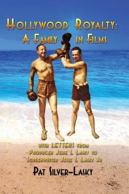 Regalitatea de la Hollywood: O familie în filme (hardback) - Hollywood Royalty: A Family in Films (hardback)