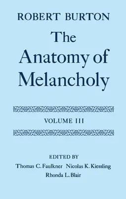 Anatomia melancoliei: Volumul III: Text - The Anatomy of Melancholy: Volume III: Text