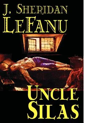 Uncle Silas by J.Sheridan LeFanu, Ficțiune, Mister și detectivism, Clasici, Literar - Uncle Silas by J.Sheridan LeFanu, Fiction, Mystery & Detective, Classics, Literary