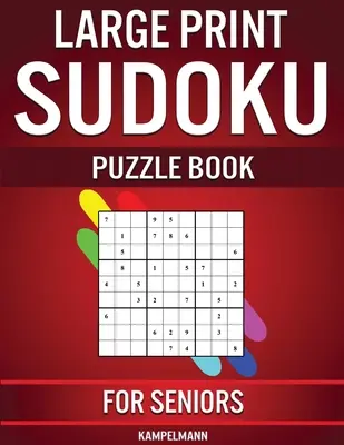 Large Print Sudoku Puzzle Book for Seniors: 250 Sudoku ușor de rezolvat pentru seniori cu instrucțiuni și soluții - Large Print - Large Print Sudoku Puzzle Book for Seniors: 250 Easy to Solve Sudokus for Seniors with Instructions and Solutions - Large Print