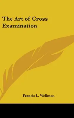 Arta interogatoriului încrucișat (The Art of Cross Examination) - The Art of Cross Examination