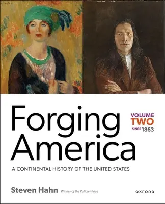 Forjarea Americii: Volumul doi din 1863: O istorie continentală a Statelor Unite - Forging America: Volume Two Since 1863: A Continental History of the United States