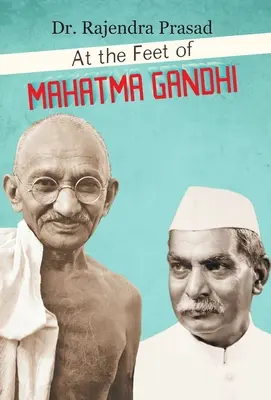 La picioarele lui Mahatma Gandhi - At the Feet of Mahatma Gandhi