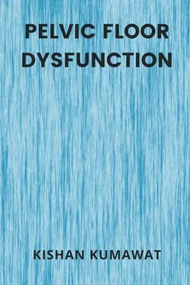 Disfuncții ale podelei pelvine - Pelvic Floor Dysfunction
