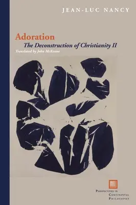 Adorație: Deconstrucția creștinismului II - Adoration: The Deconstruction of Christianity II