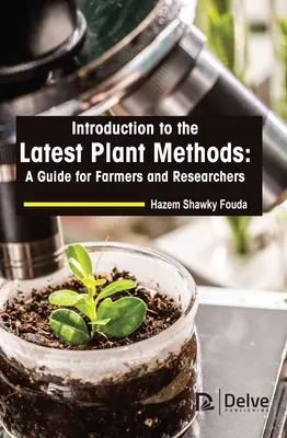 Introducere în cele mai noi metode de cultivare a plantelor: Un ghid pentru agricultori și cercetători - Introduction to the Latest Plant Methods: A Guide for Farmers and Researchers