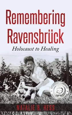 Remembering Ravensbrck: de la Holocaust la vindecare - Remembering Ravensbrck: Holocaust to Healing