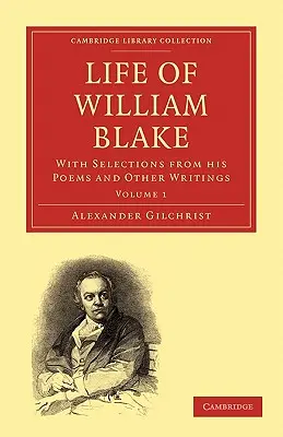 Viața lui William Blake: Cu selecții din poemele sale și din alte scrieri - Life of William Blake: With Selections from His Poems and Other Writings