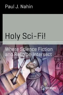 Holy Sci-Fi!: Unde se intersectează SF-ul și religia - Holy Sci-Fi!: Where Science Fiction and Religion Intersect