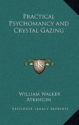 Psihomanția practică și observarea cristalelor - Practical Psychomancy and Crystal Gazing