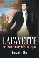 Lafayette: Viața și moștenirea sa extraordinară - Lafayette: His Extraordinary Life and Legacy