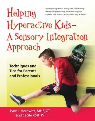 Ajutorarea copiilor hiperactivi ? o abordare a integrării senzoriale: Tehnici și sfaturi pentru părinți și profesioniști - Helping Hyperactive Kids ? a Sensory Integration Approach: Techniques and Tips for Parents and Professionals
