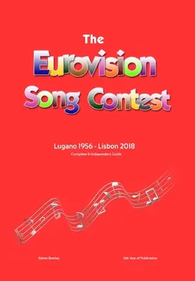 Ghidul complet și independent pentru Concursul Eurovision al cântecului: Lugano 1956 - Lisabona 2018 - The Complete & Independent Guide to the Eurovision Song Contest: Lugano 1956 - Lisbon 2018