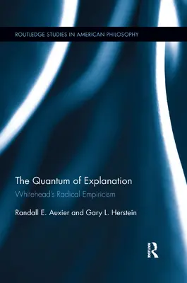 Cuantumul explicației: Empirismul radical al lui Whitehead - The Quantum of Explanation: Whitehead's Radical Empiricism