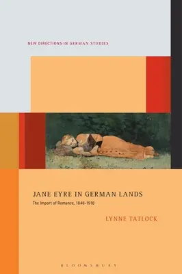 Jane Eyre în Țările Germane: Importul romantismului, 1848-1918 - Jane Eyre in German Lands: The Import of Romance, 1848-1918