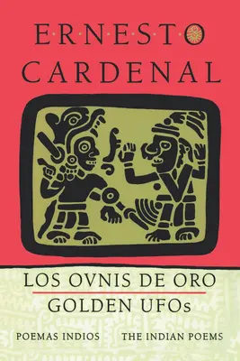 Ufani de aur: Poezii indiene: Los Ovnis de Oro: Poemas Indios - Golden Ufos: The Indian Poems: Los Ovnis de Oro: Poemas Indios