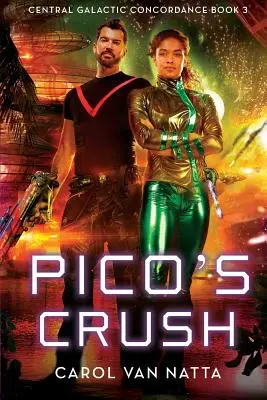 Pico's Crush: Concordanța Galactică Centrală Cartea 3 - Pico's Crush: Central Galactic Concordance Book 3